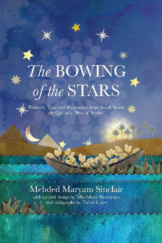 Pre order - The Bowing of the Stars: A Telling of Moments from the Life of Prophet Yusuf (PBUH)